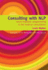 Consulting With Nlp: Neuro-Linguistic Programming in the Medical Consultation: Neuro-Linguistic Programming in the Medical Consultation