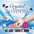 Crystal Wisdom: Cast the Crystals for Healing, Insight, and Divination
