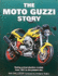 The Moto Guzzi Story: Racing and Production Models From 1921 to the Present Day