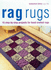 Rag Rugs: 15 Step-By-Step Projects for Hand-Crafted Rugs