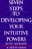Seven Steps to Developing Your Intuitive Powers: an Interactive Workbook