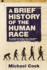 A Brief History of the Human Race. Michael Cook