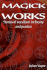 Magick Works: Stories of Occultism in Theory and Practice