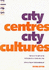 City Centres City Culture: the Role of the Arts in the Revitalisation of Towns and Cities