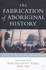 The Fabrication of Aboriginal History. Volume One: Van Diemen's Land 1803-1847