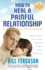 How to Heal a Painful Relationship and If Necessary, Part as Friends