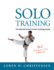 Solo Training: the Martial Artist's Guide to Training Alone