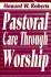 Pastoral Care Through Worship