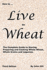 How to Live on Wheat