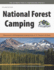 National Forest Camping: Directory of 4, 108 Designated Camping Areas at 141 Forests in 42 States