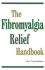 The Fibromyalgia Relief Handbook