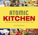 Atomic Kitchen: Gadgets and Inventions for Yesterdays Cook