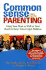 Common Sense Parenting: Using Your Head as Well as Your Heart to Raise School-Aged Children: 3rd Edition
