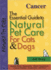 The Essential Guide to Natural Pet Care: Cancer