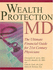 Wealth Protection Md: the Ultimate Financial Guide for 21st Century Physicians