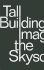 Tall Building: Imagining the Skyscraper