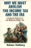 Why We Must Abolish the Income Tax and the Irs: a Special Report on the National Sales Tax