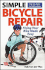 Simple Bicycle Repair: Fixing Your Bike Made Easy (Cycling Resources Series)