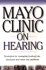 Mayo Clinic on Hearing: Strategies for Managing Hearing Loss Dizziness and Other Ear Problems ( Mayo Clinic on Series)