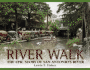 River Walk: the Epic Story of San Antonio's River