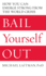 Bail Yourself Out: How You Can Emerge Strong From the World Crisis