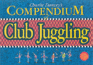 Charlie Danceys Compendium of Club Juggling