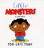 Too-Late Toby (Little Monsters)