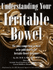 Understanding Your Irritable Bowel: the Most Comprehensive Book to Be Published on the Irritable Bowel Syndrome