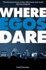 Where Egos Dare