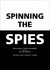 Spinning the Spies: Intelligence, Open Government and the Hutton Inquiry: Intelligence, Open Governm