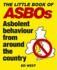 The Little Book of Asbos: Asbolent Behaviour From Around the Country