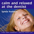 Calm and Relaxed at the Dentist [First Way Forward-Unlock Your Life for Children 8-14]