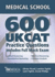 Get Into Medical School: 600 Ukcat Practice Questions: Includes Full Mock Exam, Comprehensive Tips, Techniques and Explanations