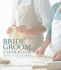 Bride & Groom Cookbook. Authors, Gayle Pirie & John Clark