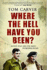 Where the Hell Have You Been? . Tom Carver