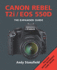 Canon Rebel T2i/Eos 550d (Expanded Guide)