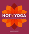 Hot Yoga: the Complete Illustrated Guide to All 26 Asanas /Anglais