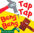 Tap Tap Bang Bang Format: Boardbook