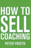 How to Sell Coaching and Get More Coaching Clients