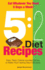 5: 2 Diet Recipes - Easy, Tasty, Calorie-Counted Dishes to Make Your Fasting Days Delicious!