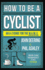 How to Be a Cyclist Format: Paperback