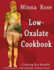 Low-Oxalate Cookbook: Osteoporosis, Fibromyalgia, Kidney Stones (Cooking for Health)