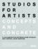 Studios for Artists: Concepts & Concrete (a Collaboration Between Acme Studios & Central Saint Martins