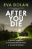 After You Die: a Mother Murdered. a Daughter Left for Dead. a Village in Turmoil