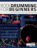 Rock Drumming for Beginners: How to Play Rock Drums for Beginners. Beats, Grooves and Rudiments: How to Play Rock Drums for Beginners. Beats, Grooves and Rudiments (Learn to Play Drums)