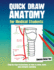 Quick Draw Anatomy for Medical Students: Step-by-step instructions on how to draw, learn and interpret anatomy