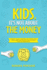 Kids, It's Not About the Money: A Parents' Guide to Teaching Their Children Good Money Habits and Personal Finance to Reach Financial Independence
