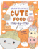 Cute Food: Step-By-Step (Volume 1) (Draw Kawaii)