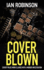 Cover Blown: Covert Police Work Clashes With a Murder Investigation (London Detectives Nash and Moretti)