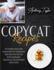 Copycat Recipes: the Complete Step-By-Step Cookbook With 150 + Delicious and Tasty Dishes From the Most Famous Restaurants. Duplicate Your Favourite Famous Foods at Home
